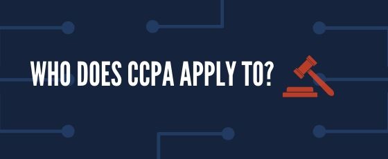 Who does CCPA apply to?