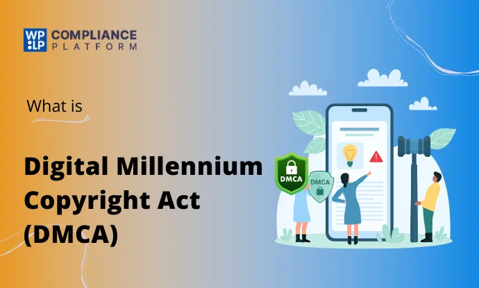 Digital Millennium Copyright Act (DMCA) – Why is it important?