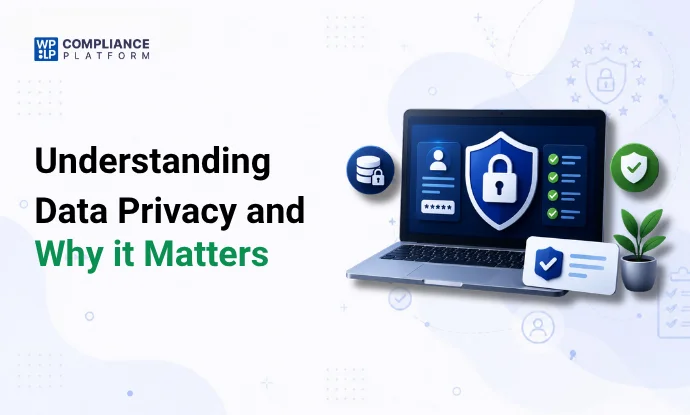 Understanding Data Privacy and Why it Matters
