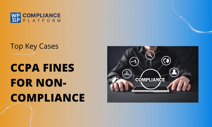 Top CCPA Fines for Non-Compliance: How to Avoid