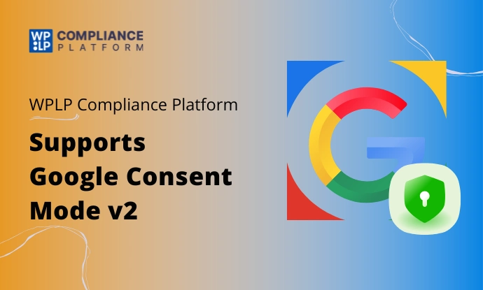 WPLP Compliance Platform supports Google Consent Mode v2