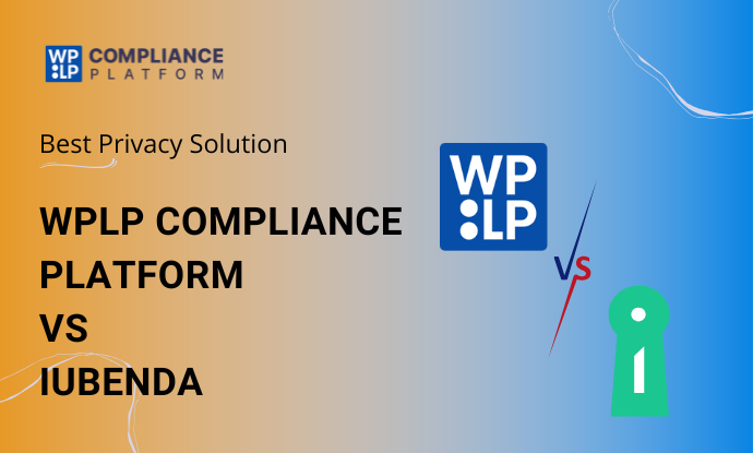 WPLP Compliance Platform vs Iubenda: Ultimate Comparison of Privacy Tools